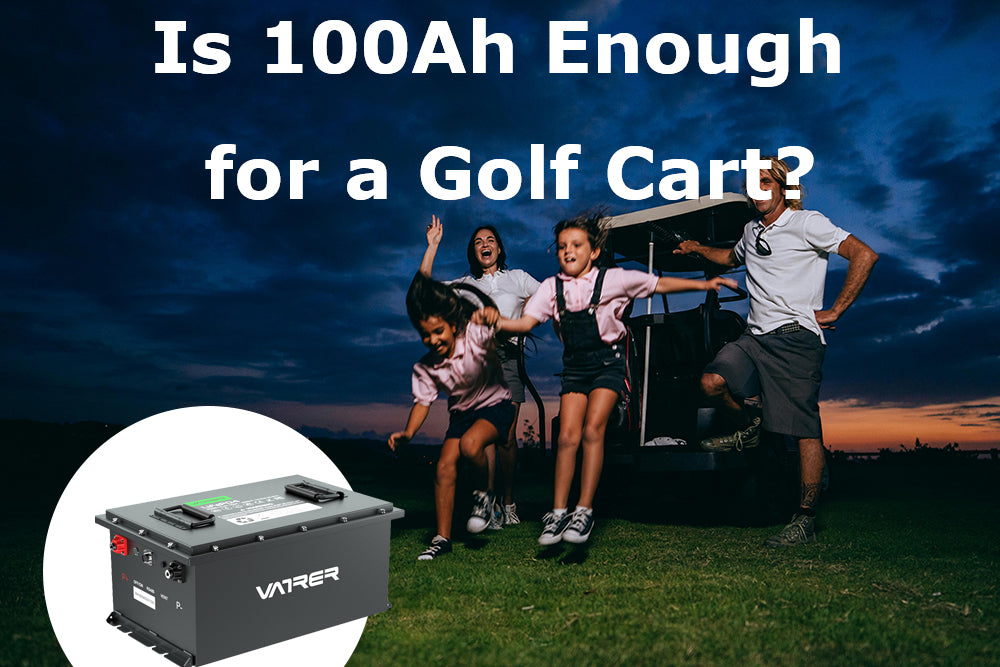 Is 100Ah Enough for a Golf Cart