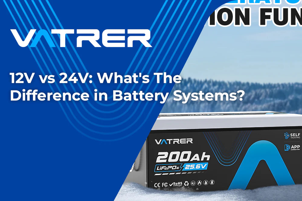 12V vs 24V: What's The Difference in Battery Systems?