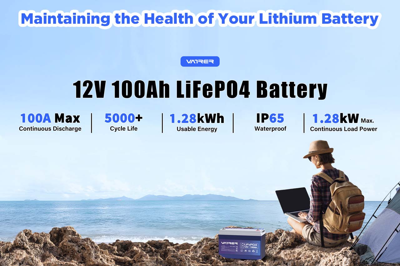 How Do You Keep A Lithium Battery Healthy?Vatrer