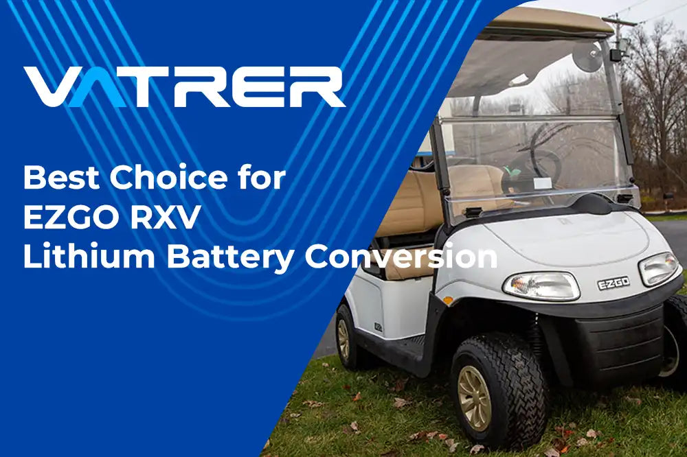 Best Choice for EZGO RXV Lithium Battery Conversion
