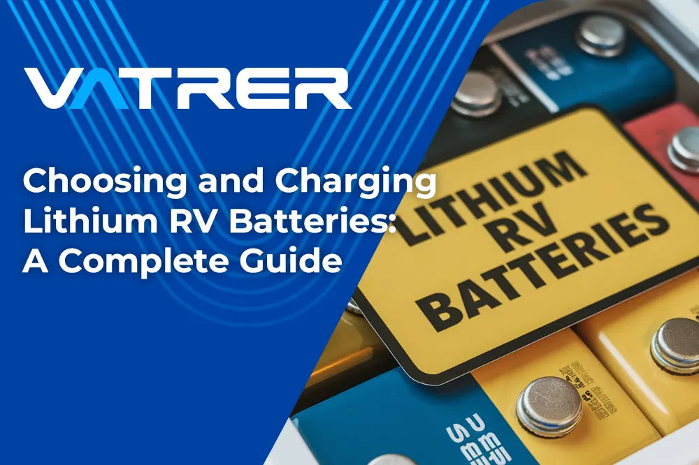 Choosing and Charging Lithium RV Batteries: A Complete Guide