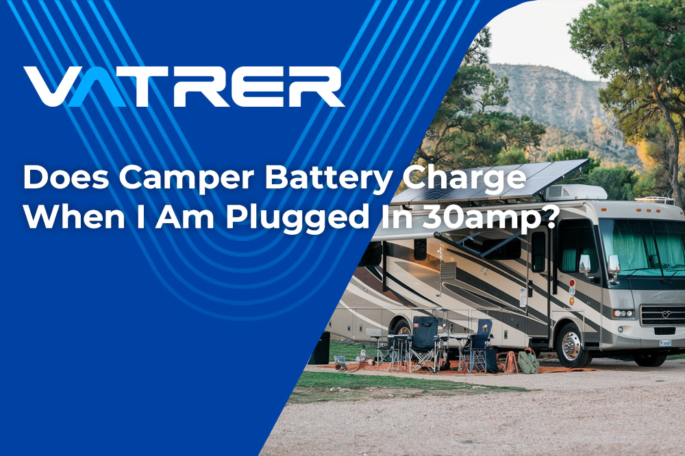 Does Camper Battery Charge When I Am Plugged In 30amp? 4