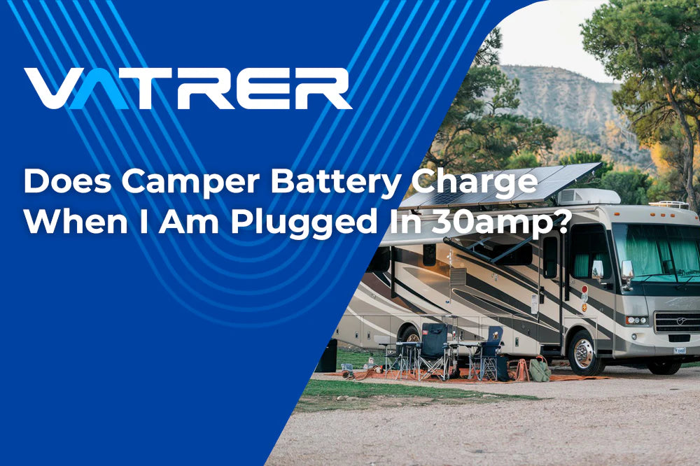 Does Camper Battery Charge When I Am Plugged In 30amp?
