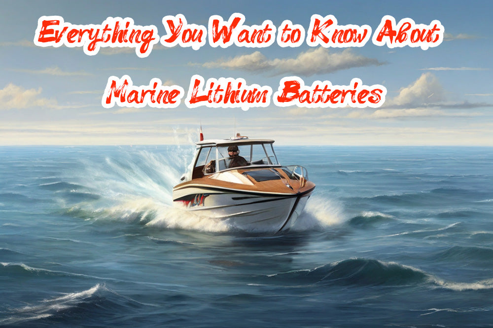 Everything You Want to Know About Marine Lithium Batteries