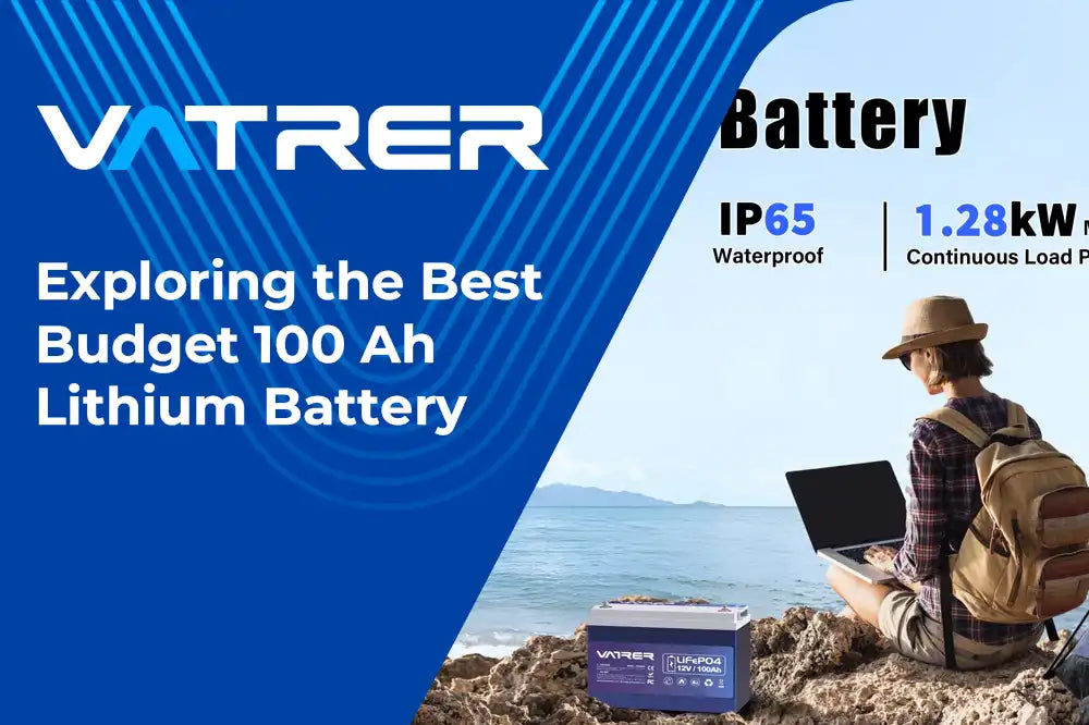 Exploring the Best Budget 100 Ah Lithium Battery