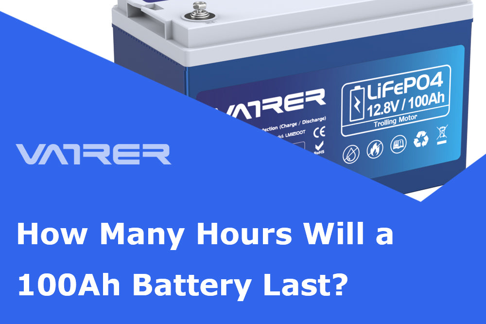 How Many Hours Will a 100Ah Battery Last?