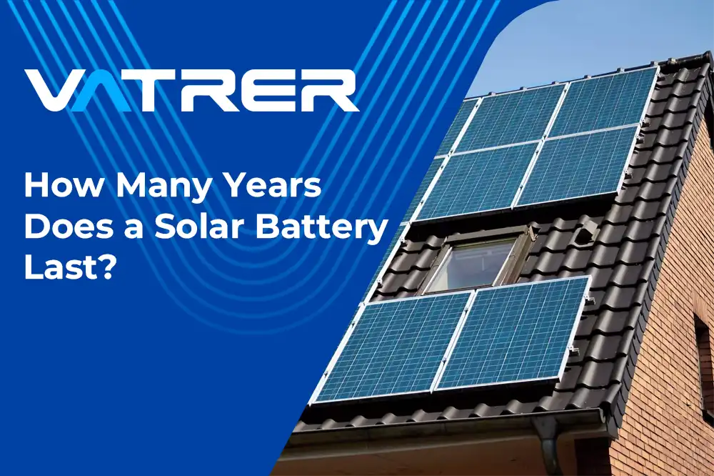 How Many Years Does a Solar Battery Last?