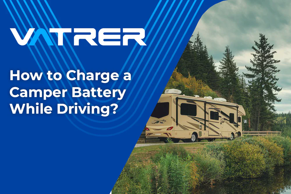 How to Charge a Camper Battery While Driving?