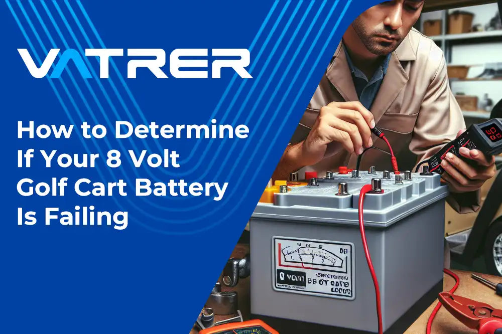 How to Determine If Your 8 Volt Golf Cart Battery Is Failing