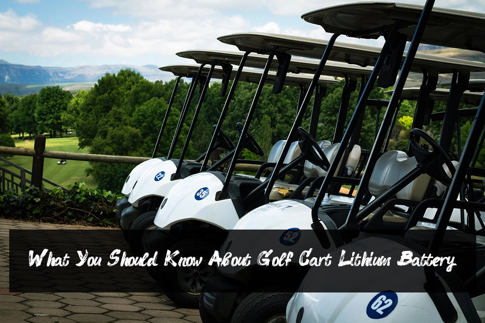 What You Should Know About Golf Cart Lithium Battery