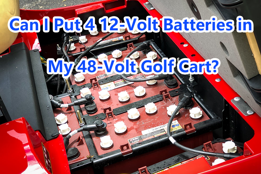 Can I Put 4 12-Volt Batteries in My 48-Volt Golf Cart?
